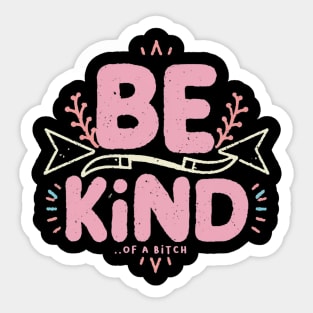 Be Kind Of A Bitch Funny Sarcastic Quote Sticker